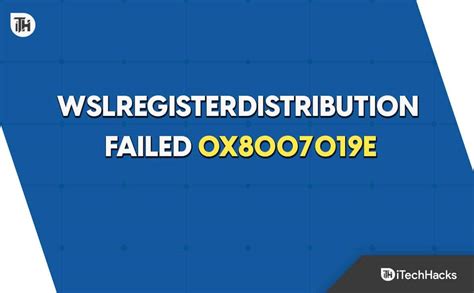 wslregisterdistribution failed with error: 0x8007019e